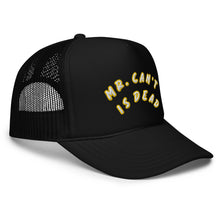 Mr. Cant is Dead. Foam trucker hat