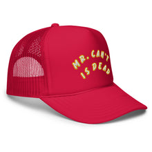 Mr. Cant is Dead. Foam trucker hat