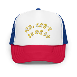 Mr. Cant is Dead. Foam trucker hat