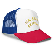 "MR. Can't Is Dead" Foam trucker hat
